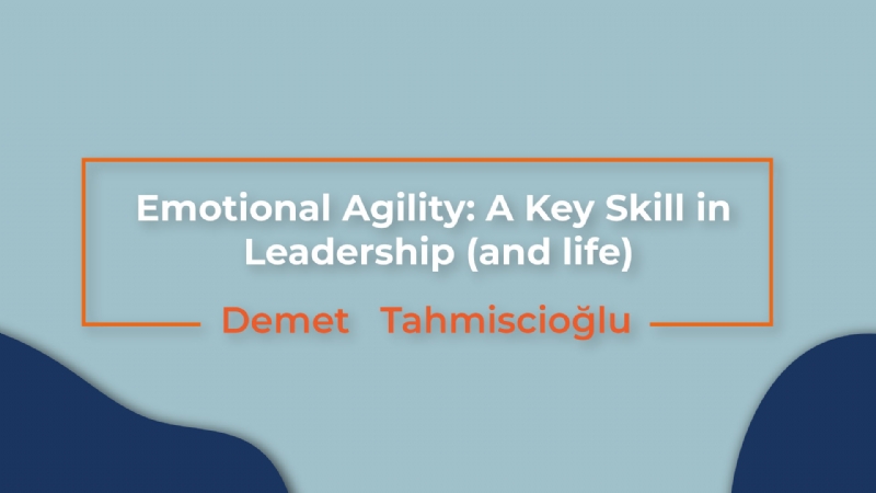 Emotional Agility: A Key Skill in Leadership (and life)